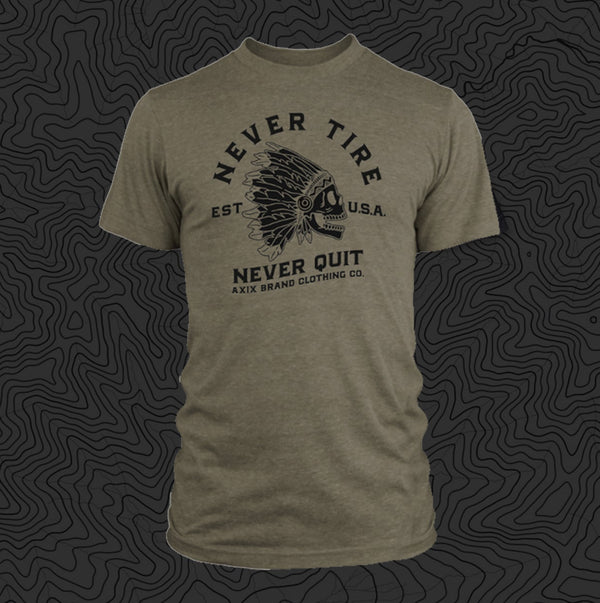 Never Tire, Never Quit, Army Green Relaxed Fit Tee