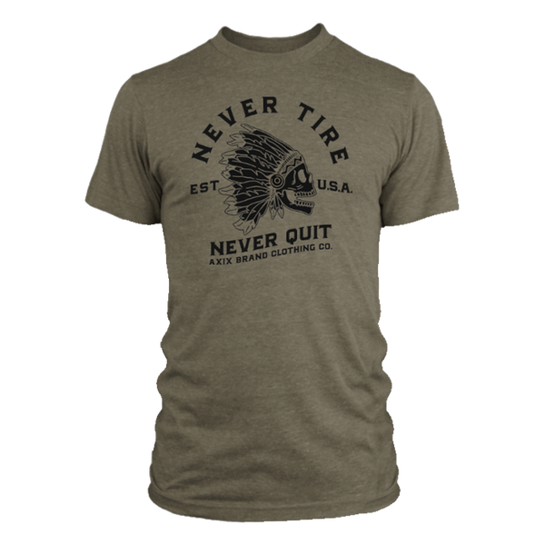 Never Tire, Never Quit, Army Green Relaxed Fit Tee